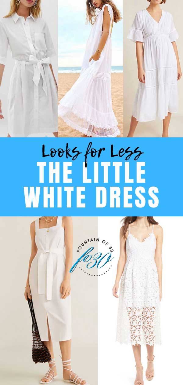 How to Find the Perfect Little White Dress for Less - fountainof30.com