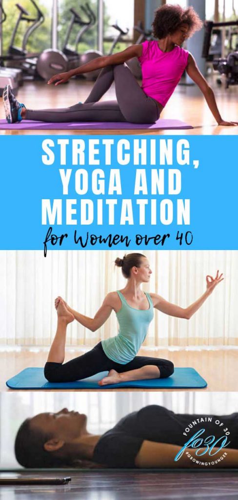 Stretching, Yoga and Meditation For Women Over 40 - fountainof30.com