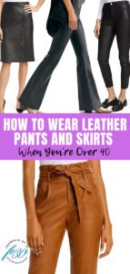 How To Wear Leather Pants And Skirts When You're Over 40 - fountainof30.com